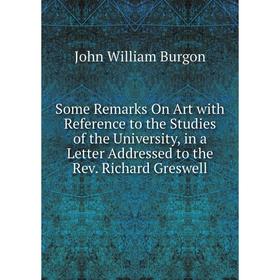 

Книга Some Remarks On Art with Reference to the Studies of the University, in a Letter Addressed