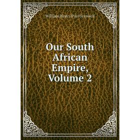 

Книга Our South African Empire, Volume 2