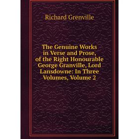 

Книга The Genuine Works in Verse and Prose, of the Right Honourable George Granville, Lord Lansdowne: In Three Volumes