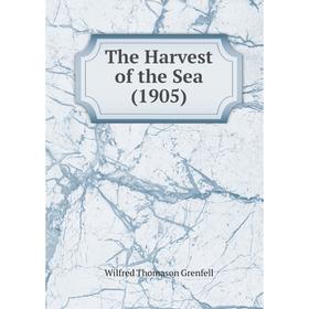 

Книга The Harvest of the Sea (1905)