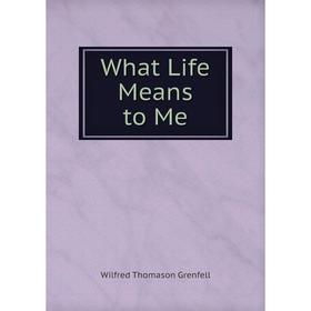 

Книга What Life Means to Me