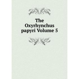 

Книга The Oxyrhynchus papyri Volume 5