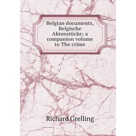 

Книга Belgian documents, Belgische Aktenstücke; a companion volume to The crime