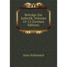 

Книга Beiträge Zur Ästhetik, Volumes 10-12 (German Edition)