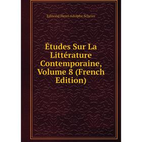 

Книга Études Sur La Littérature Contemporaine, Volume 8 (French Edition)
