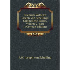 

Книга Friedrich Wilhelm Joseph Von Schellings Sämmtliche Werke, Volume 2, part 1 (German Edition)
