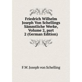 

Книга Friedrich Wilhelm Joseph Von Schellings Sämmtliche Werke, Volume 2, part 2 (German Edition)
