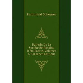 

Книга Bulletin De La Société Belfortaine D'émulation, Volumes 6-8 (French Edition)