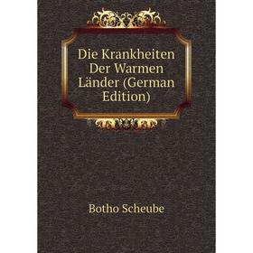 

Книга Die Krankheiten Der Warmen Länder (German Edition)