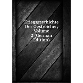 

Книга KriegsGeschichte Der Oestreicher, Volume 2