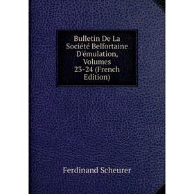

Книга Bulletin De La Société Belfortaine D'émulation, Volumes 23-24 (French Edition)
