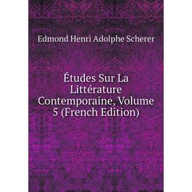 

Книга Études Sur La Littérature Contemporaine, Volume 5 (French Edition)