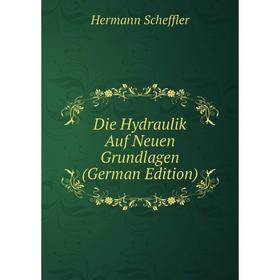 

Книга Die Hydraulik Auf Neuen Grundlagen (German Edition)