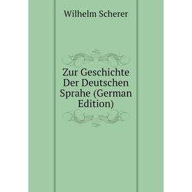 

Книга Zur Geschichte Der Deutschen Sprahe (German Edition)