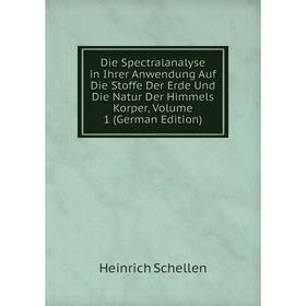 

Книга Die Spectralanalyse in Ihrer Anwendung Auf Die Stoffe Der Erde Und Die Natur Der Himmels Korper