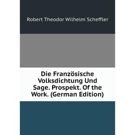 

Книга Die Französische Volksdichtung Und Sage. Prospekt. Of the Work. (German Edition)