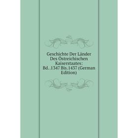 

Книга Geschichte Der Länder Des Östreichischen Kaiserstaates: Bd..1347 Bis.1437 (German Edition)