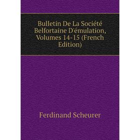 

Книга Bulletin De La Société Belfortaine D'émulation, Volumes 14-15 (French Edition)
