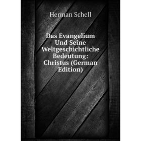 

Книга Das Evangelium Und Seine Weltgeschichtliche Bedeutung: Christus (German Edition)