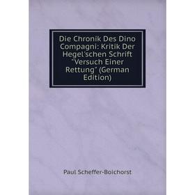 

Книга Die Chronik Des Dino Compagni: Kritik Der Hegel'schen Schrift Versuch Einer Rettung (German Edition)