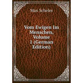 

Книга Vom Ewigen Im Menschen, Volume 1 (German Edition)