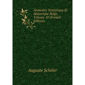 

Книга Annuaire Statistique Et Historique Belge, Volume 10 (French Edition)