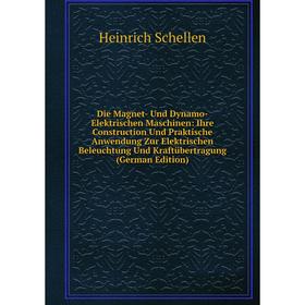 

Книга Die Magnet- Und Dynamo-Elektrischen Maschinen: Ihre Construction Und Praktische Anwendung Zur Elektrischen Beleuchtung Und Kraftübertragung (Ger