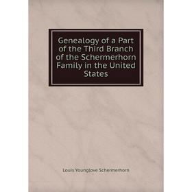 

Книга Genealogy of a Part of the Third Branch of the Schermerhorn Family in the United States