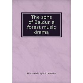 

Книга The sons of Baldur, a forest music drama