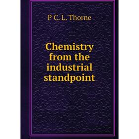 

Книга Chemistry from the industrial standpoint