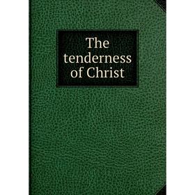 

Книга The tenderness of Christ