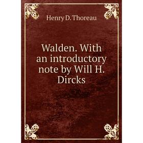 

Книга Walden. With an introductory note by Will H. Dircks