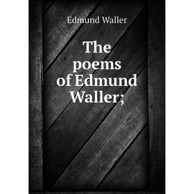 

Книга The poems of Edmund Waller