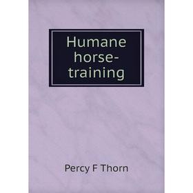 

Книга Humane horse-training