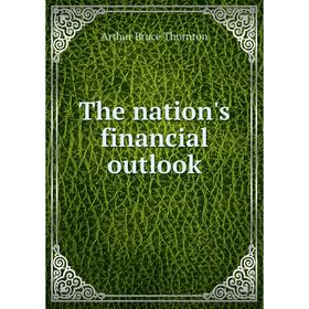 

Книга The nation's financial outlook