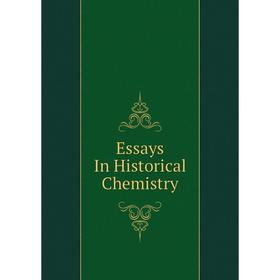 

Книга Essays In Historical Chemistry