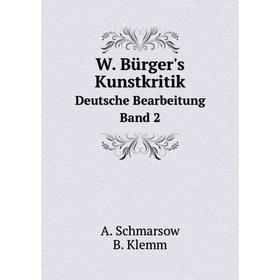 

Книга W. Bürger's KunstkritikDeutsche Bearbeitung. Band 2
