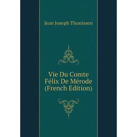 

Книга Vie Du Comte Félix De Mérode (French Edition)