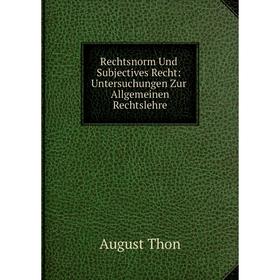 

Книга Rechtsnorm Und Subjectives Recht: Untersuchungen Zur Allgemeinen Rechtslehre