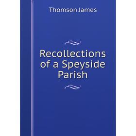 

Книга Recollections of a Speyside Parish