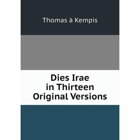 

Книга Dies Irae in Thirteen Original Versions