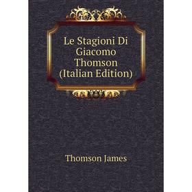 

Книга Le Stagioni Di Giacomo Thomson