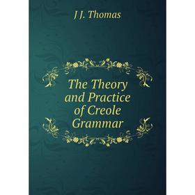 

Книга The Theory and Practice of Creole Grammar