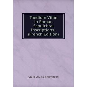 

Книга Taedium Vitae in Roman Scpulchral Inscriptions. (French Edition)
