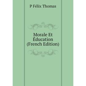 

Книга Morale Et Éducation