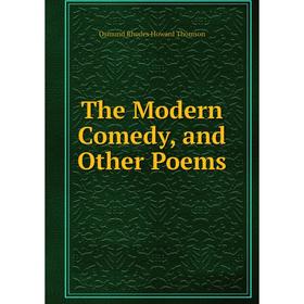 

Книга The Modern Comedy, and Other Poems