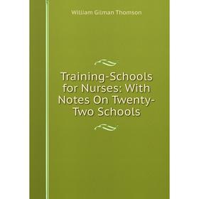 

Книга Training-Schools for Nurses: With Notes On Twenty-Two Schools