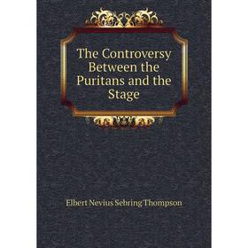 

Книга The Controversy Between the Puritans and the Stage
