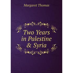 

Книга Two Years in Palestine & Syria