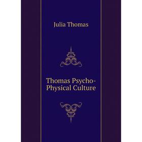 

Книга Thomas Psycho-Physical Culture